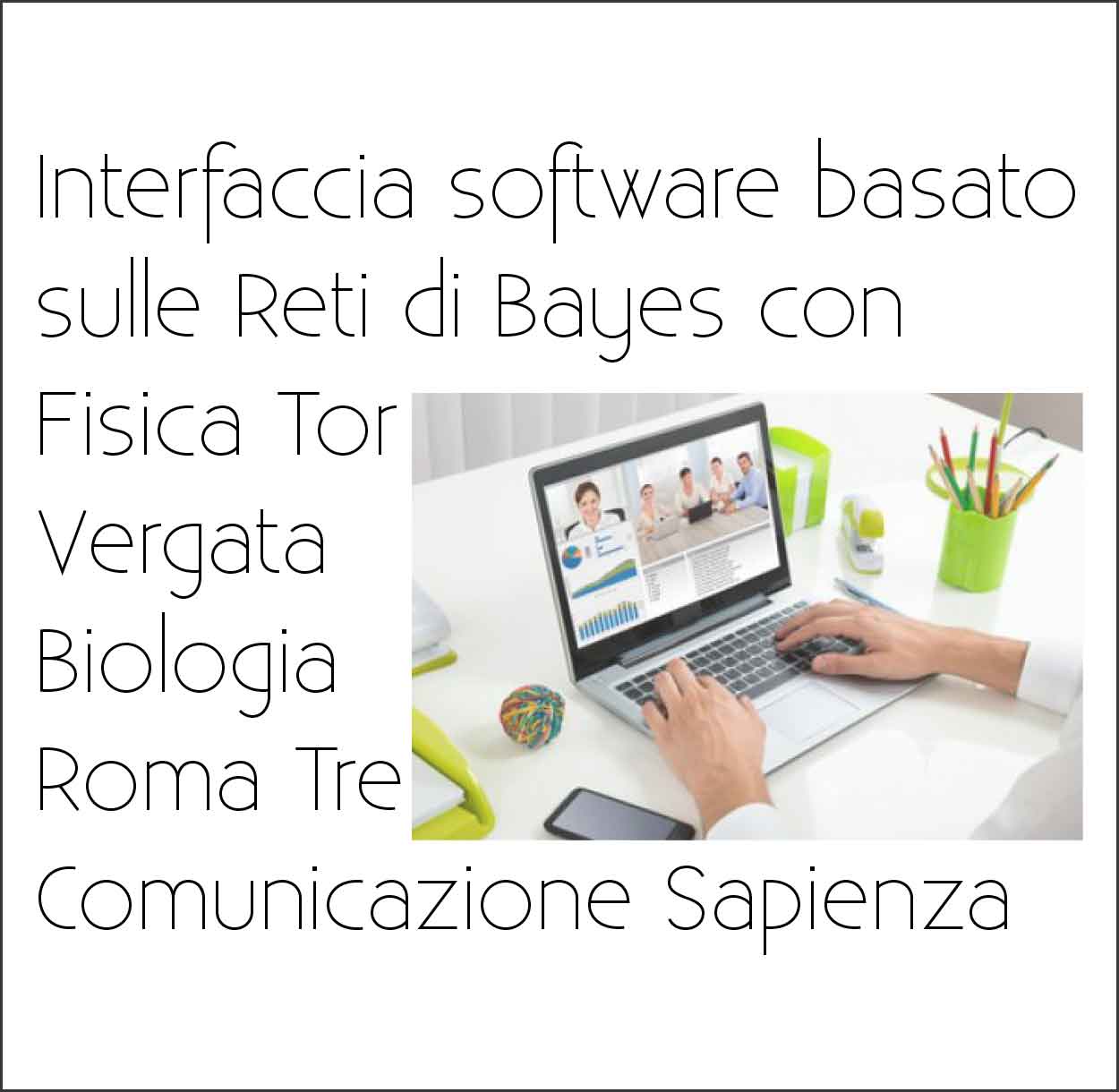 Interfaccia software basato sulle Reti di Bayes con Fisica Tor Vergata e Biologia Roma Tre