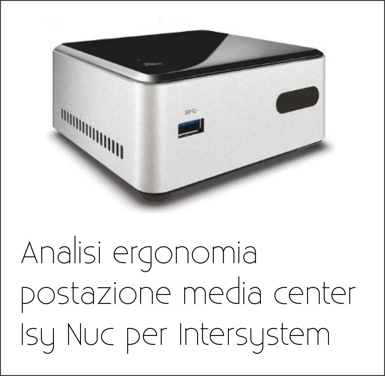 Analisi ergonomica postazione media center IsyNuc