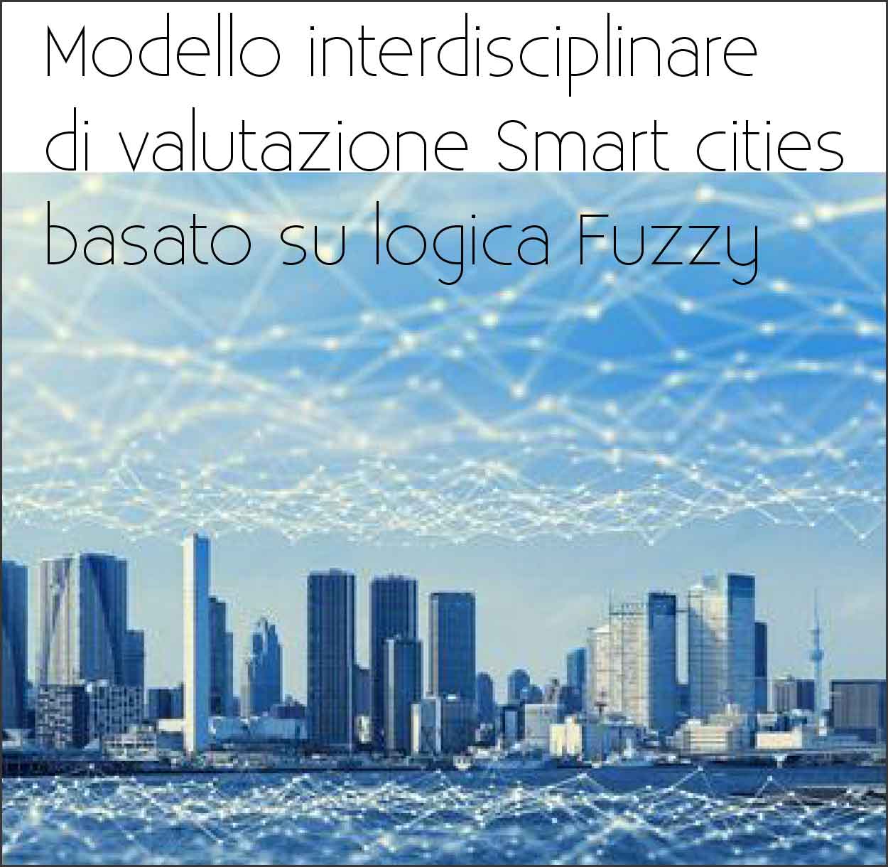 Modello di valutazione interdesciplinare basato su logica Fuzzy delle Smart cities